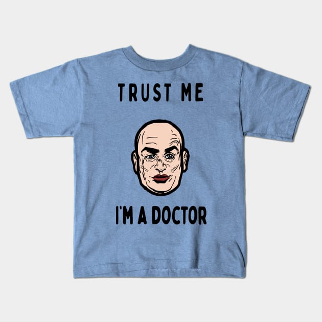 Trust me, I'm a Doctor; Evil Kids T-Shirt by jonah block